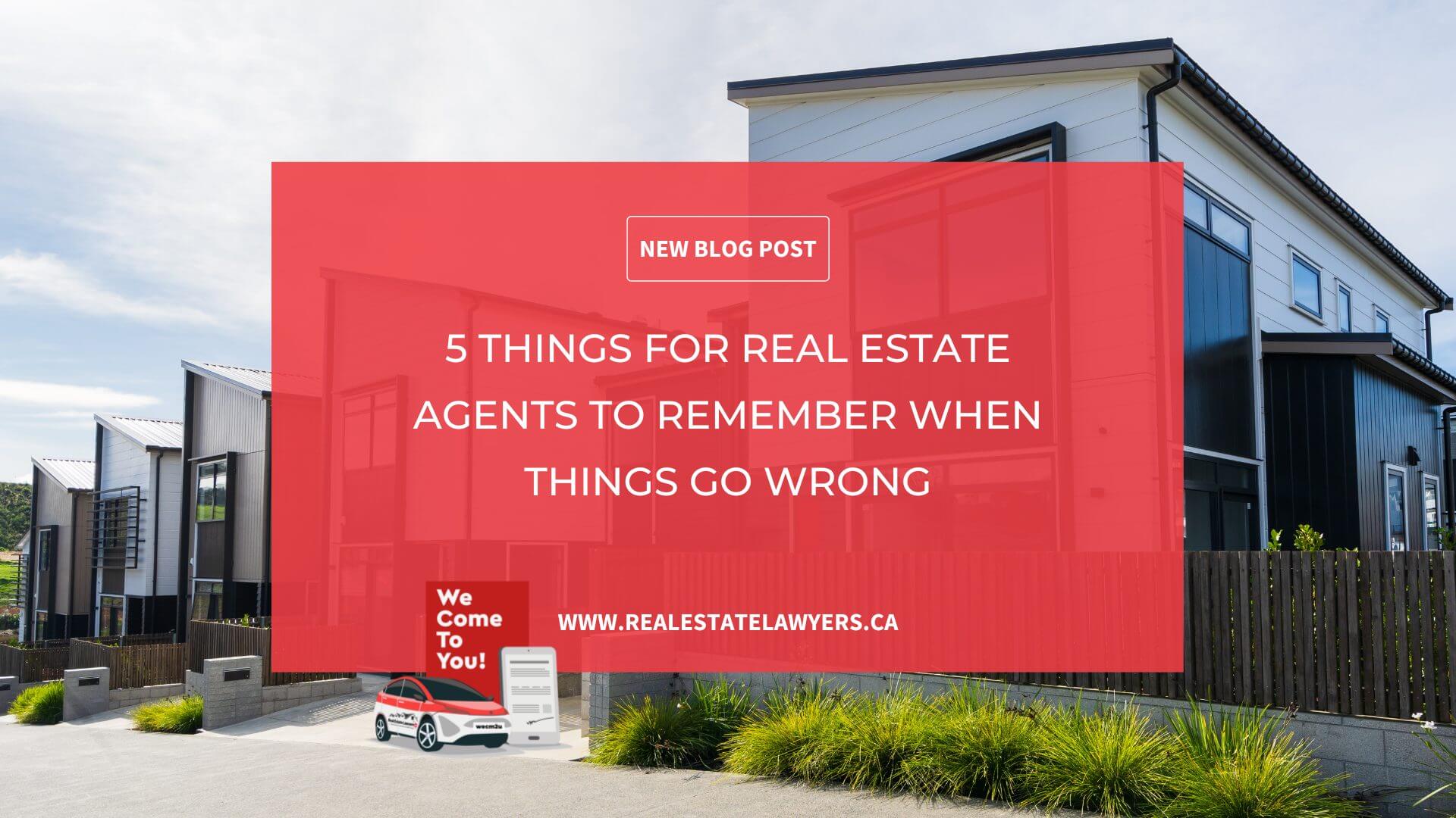 5 Things for Real Estate Agents to Remember When Things Go Wrong