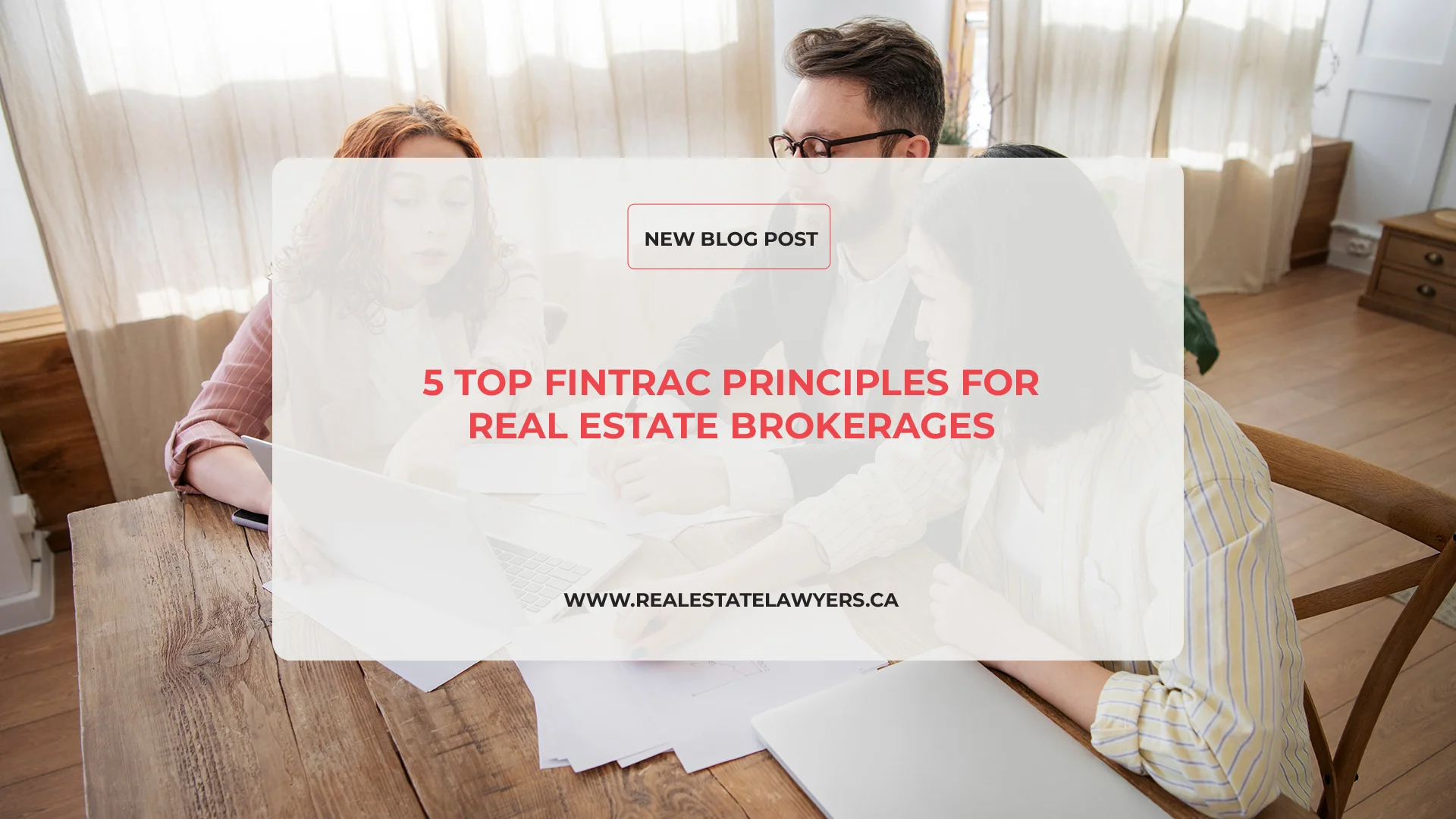 5 Top FINTRAC Principles for Real Estate Brokerages