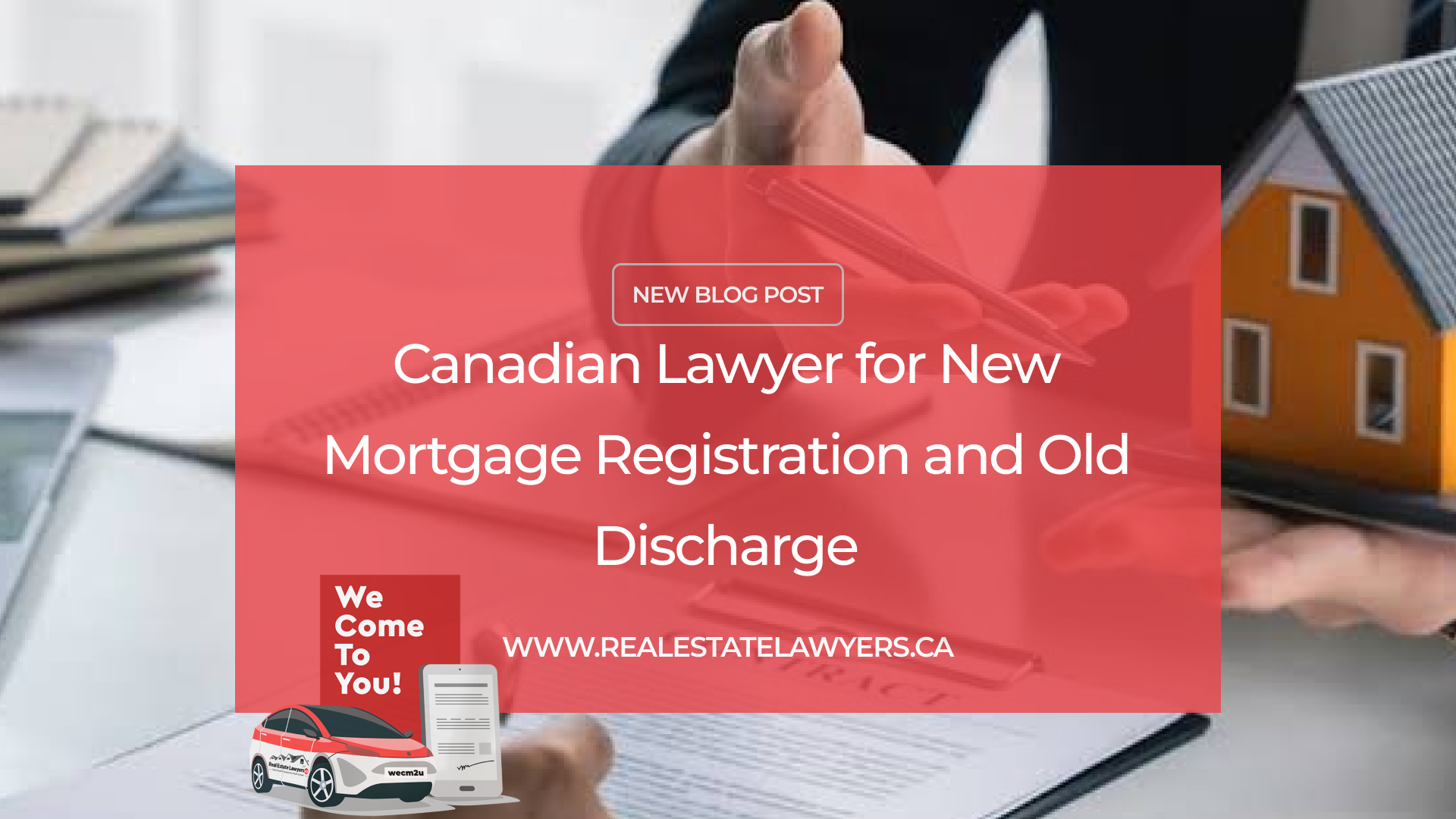Canadian Lawyer for New Mortgage Registration and Old Discharge