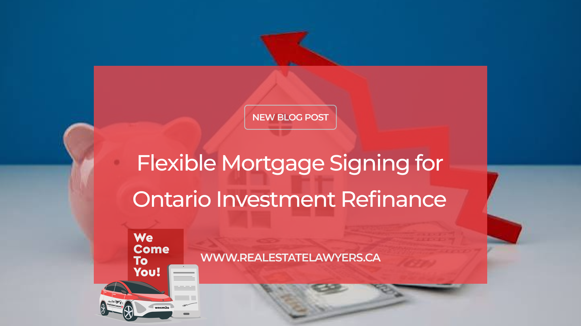 Flexible Mortgage Signing for Ontario Investment Refinance