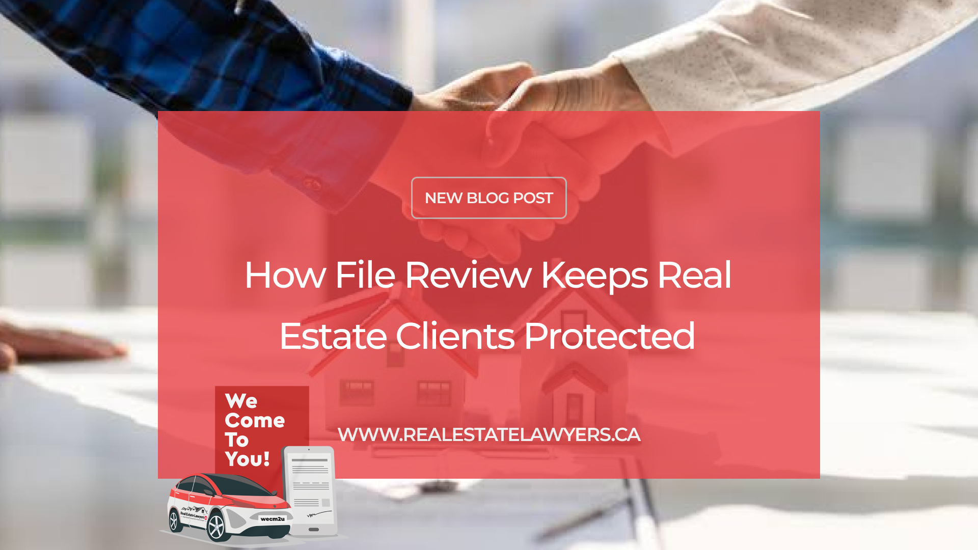 How Our File Review Keeps Real Estate Clients Protected
