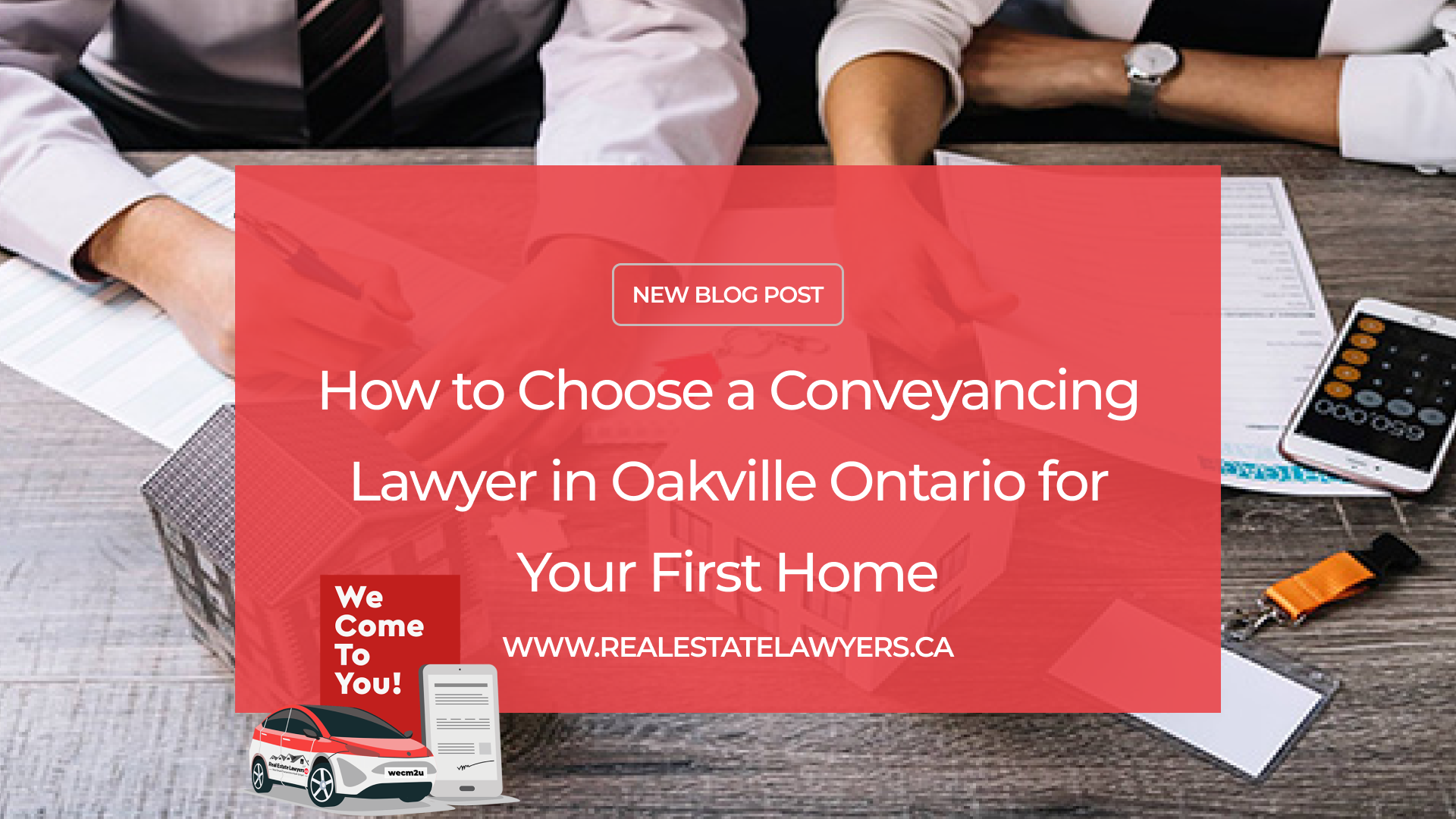 How to Choose a Conveyancing Lawyer in Oakville Ontario for Your First Home