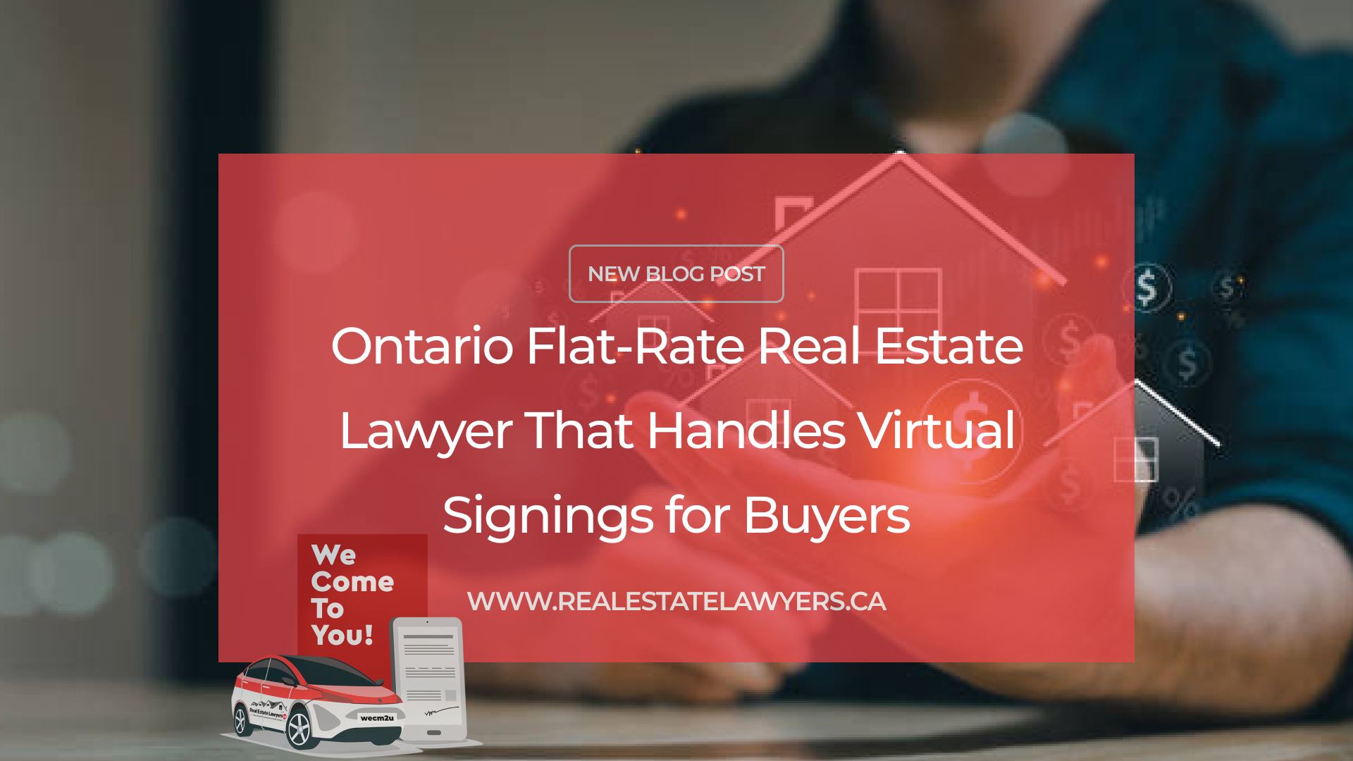 Ontario Canada Flat-Rate Real Estate Lawyer That Handles Virtual Signings for Buyers