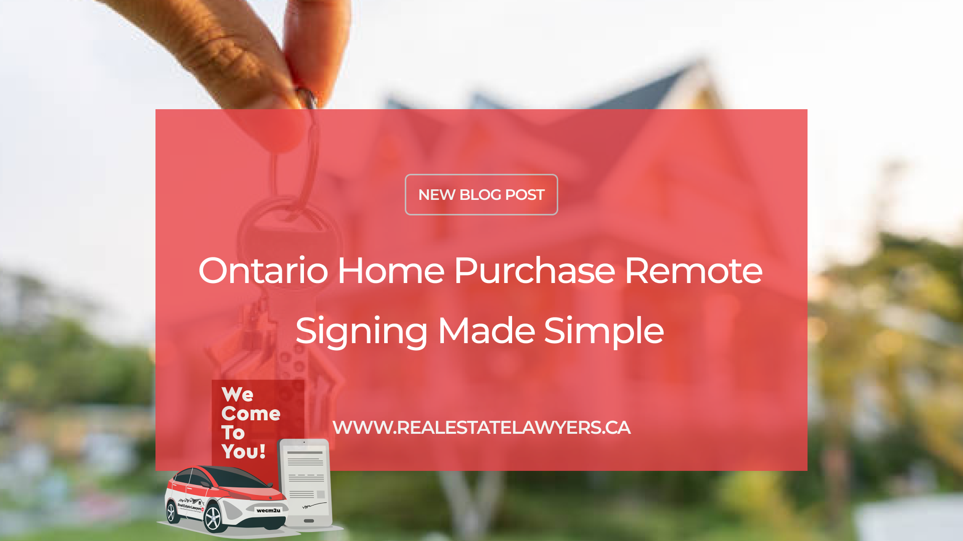 Ontario Home Purchase Remote Signing Made Simple
