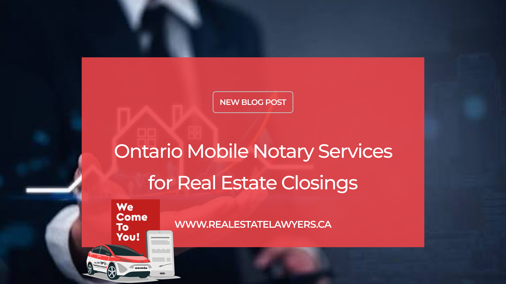 Ontario Mobile Notary Services for Real Estate Closings