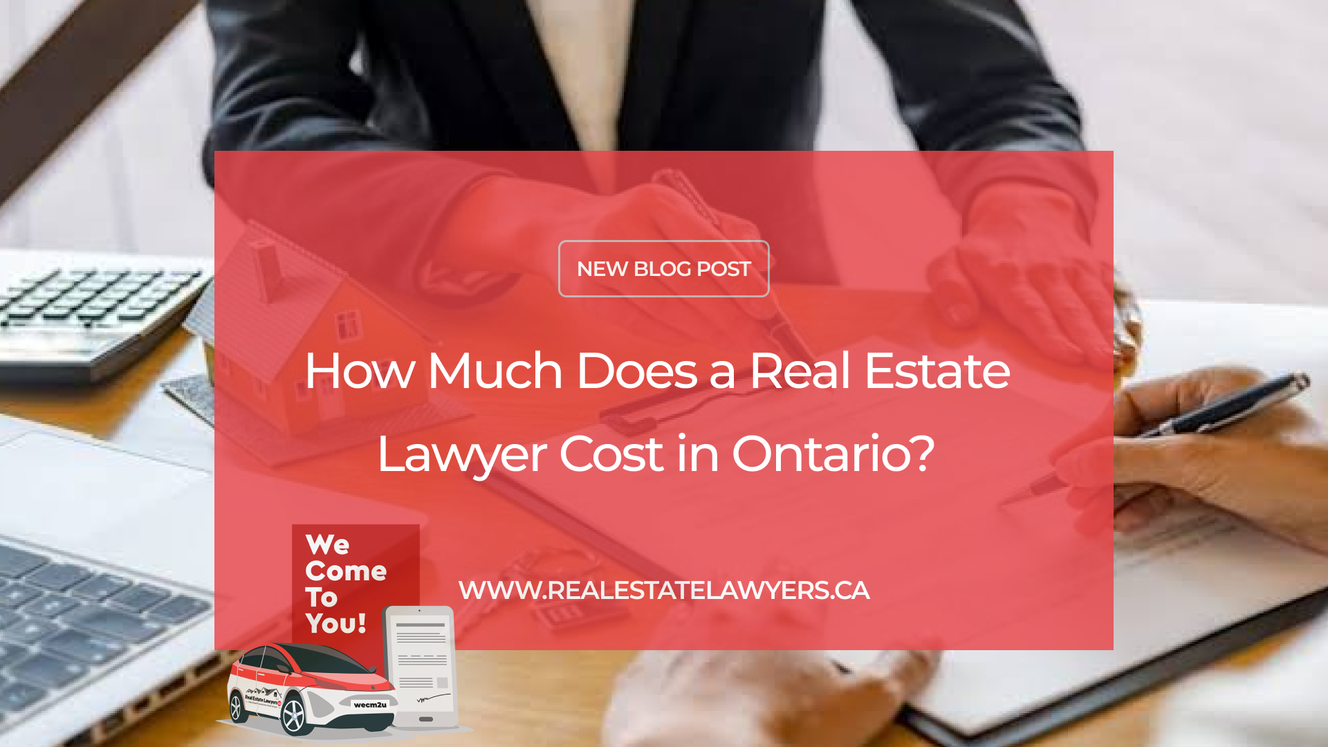 How Much Does a Real Estate Lawyer Cost in Ontario?