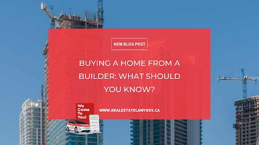 Buying A Home from a Builder: What Should You Know?