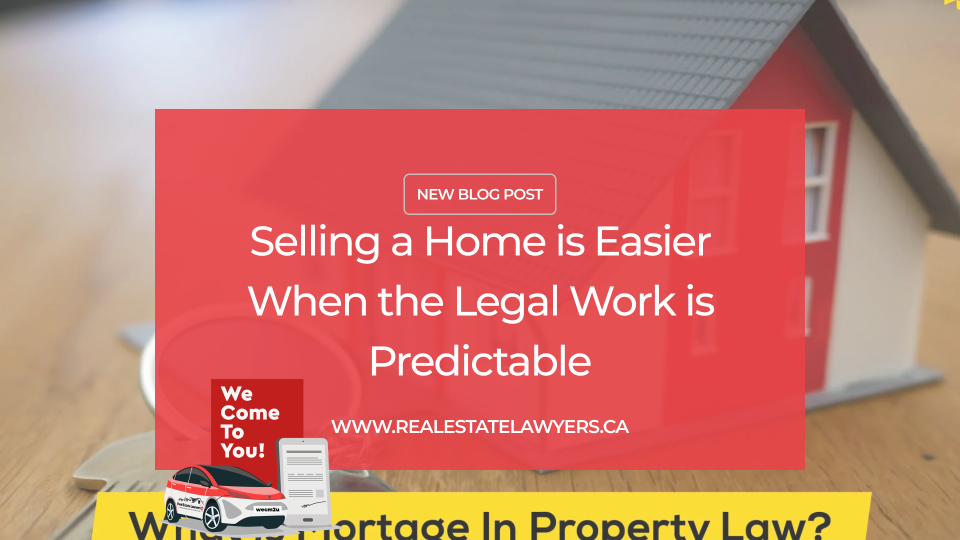 Selling a Home is Easier When the Legal Work is Predictable